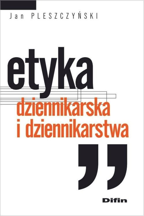 okładka Etyka dziennikarska i dziennikarstwa książka | Pleszczyński Jan