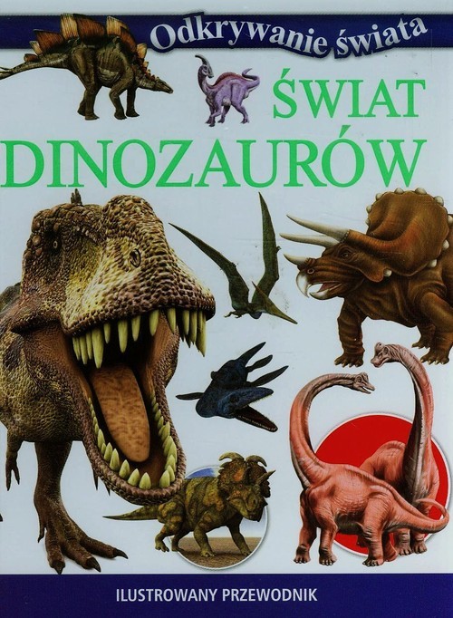 okładka Świat dinozaurów Ilustrowany przewodnik książka