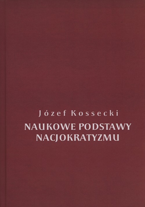 okładka Naukowe podstawy nacjokratyzmu książka | Kossecki Józef