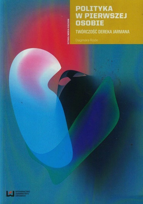 okładka Polityka w pierwszej osobie Twórczość Dereka Jarmana książka | Rode Dagmara