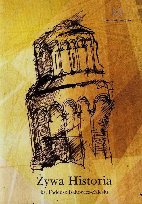 okładka Żywa historia książka | Tadeusz Isakowicz-Zaleski