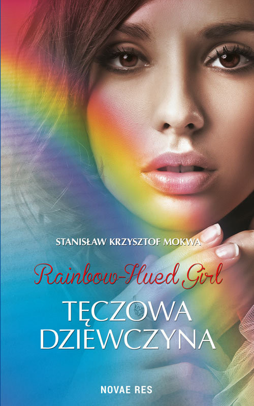 okładka Rainbow-Hued Girl Tęczowa Dziewczyna książka | Stanisław Krzysztof Mokwa