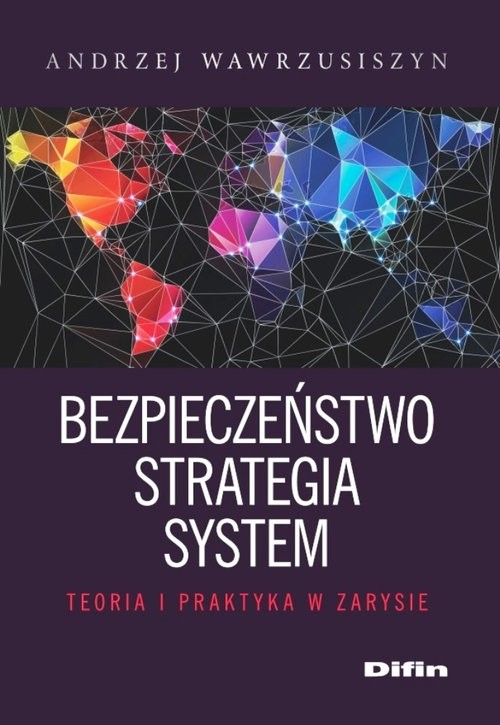 okładka Bezpieczeństwo strategia system Teoria i praktyka w zarysie książka | Andrzej Wawrzusiszyn