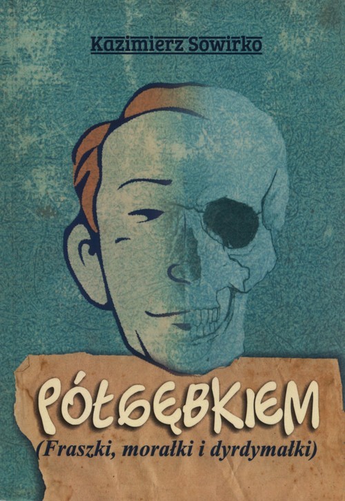 okładka Półgębkiem Fraszki, morałki i dyrdymałki książka | Sowirko Kazimierz