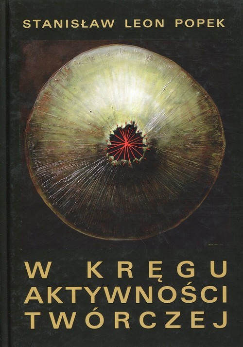 okładka W kręgu aktywności twórczej książka | Stanisław Leon Popek