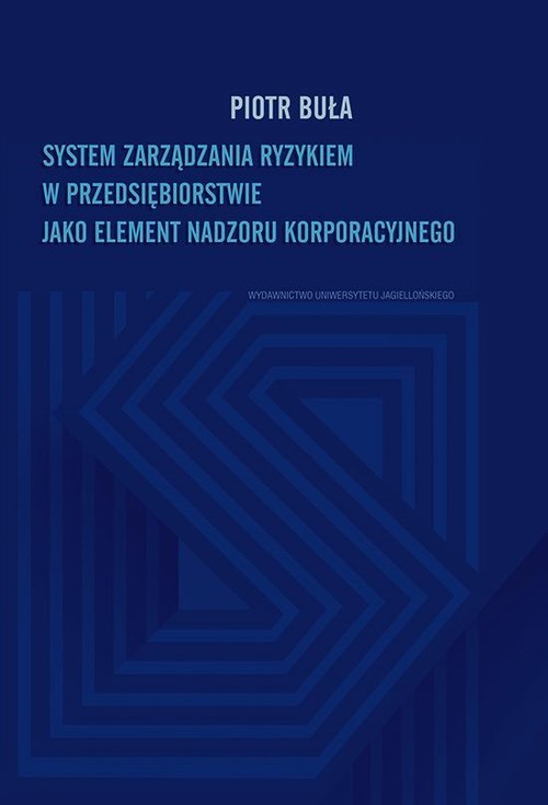 okładka System zarządzania ryzykiem w przedsiębiorstwie jako element nadzoru korporacyjnego książka | Buła Piotr