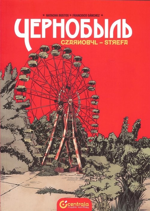 okładka Czarnobyl Strefa książka | Natacha Bustos, Francisco Sanchez