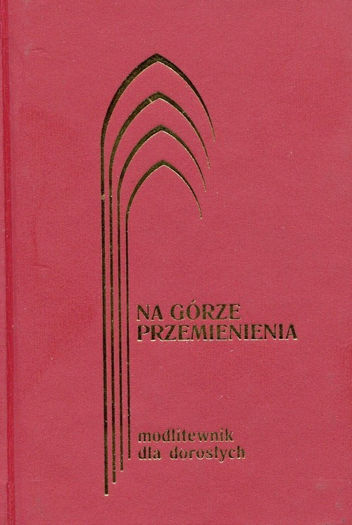 okładka Modlitewnik dla dorosłych Na górze przemienienia bordo książka | Jerzy Lech Kontkowski