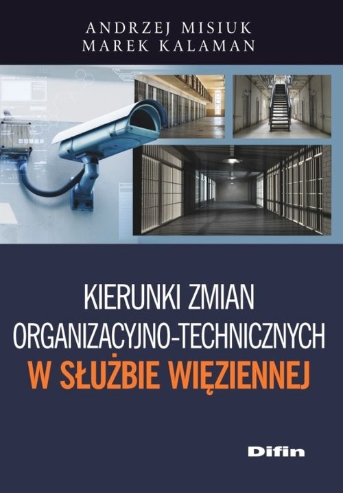 okładka Kierunki zmian organizacyjno-technicznych w Służbie Więziennej książka | Andrzej Misiuk, Marek Kalaman
