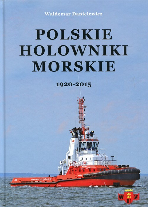 okładka Polskie holowniki morskie 1920-2015 książka | Waldemar Danielewicz