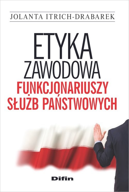 okładka Etyka zawodowa funkcjonariuszy służb państwowych książka | Jolanta Itrich-Drabarek