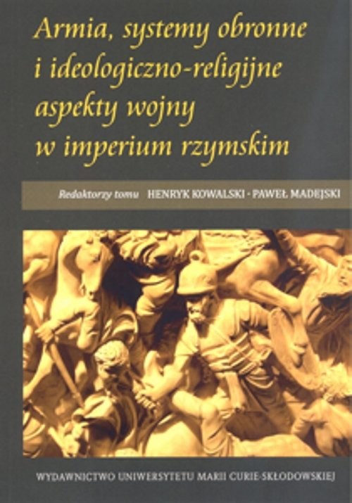 okładka Armia, systemy obronne i ideologiczno-religijne aspekty wojny w imperium rzymskim książka
