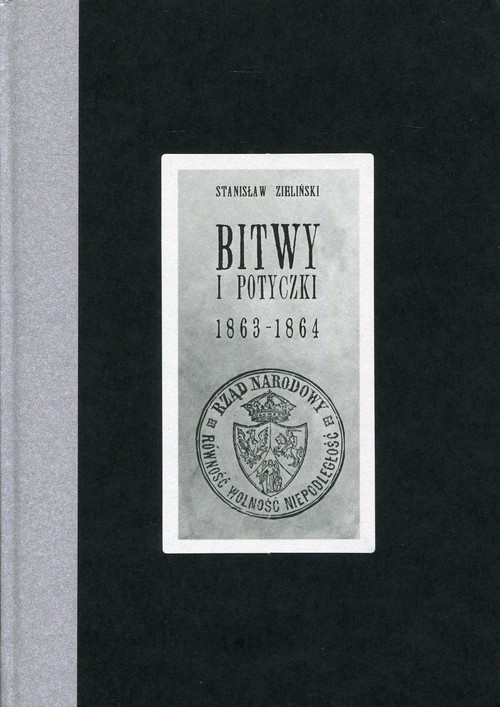 okładka Bitwy i potyczki 1863-1864. Reprint wydania z 1913 roku książka | Stanisław Zieliński