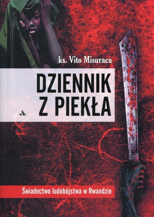 okładka Dziennik z piekła Świadectwo ludobójstwa w Rwandzie książka | ks. Vito Misuraca