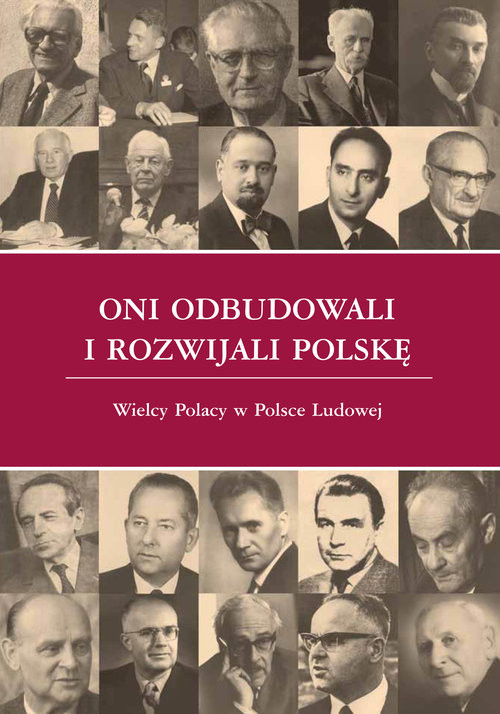 okładka Oni odbudowali i rozwijali Polskę Wielcy Polacy w Polsce Ludowej książka