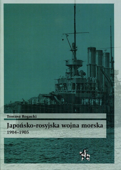 okładka Japońsko-rosyjska wojna morska 1904-1905 książka | Rogacki Tomasz