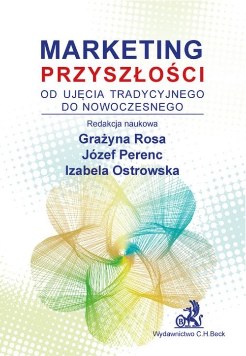 okładka Marketing przyszłości Od ujęcia tradycyjnego do nowoczesnego książka | Grażyna Rosa