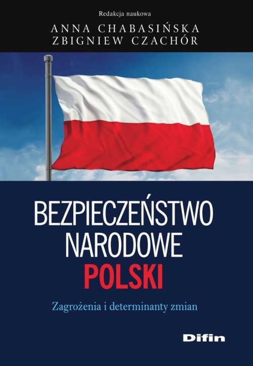okładka Bezpieczeństwo narodowe Polski Zagrożenia i determinanty zmian książka
