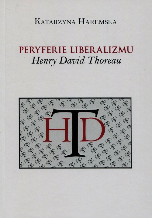 okładka Peryferie liberalizmu Henry David Thoreau książka | Haremska Katarzyna
