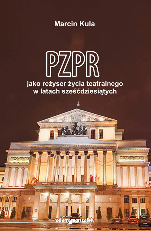 okładka PZPR jako reżyser życia teatralnego w latach sześćdziesiątych książka | Marcin Kula