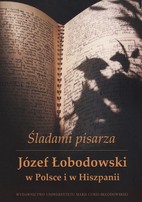 okładka Śladami pisarza Józef Łobodowski w Polsce i Hiszpanii książka