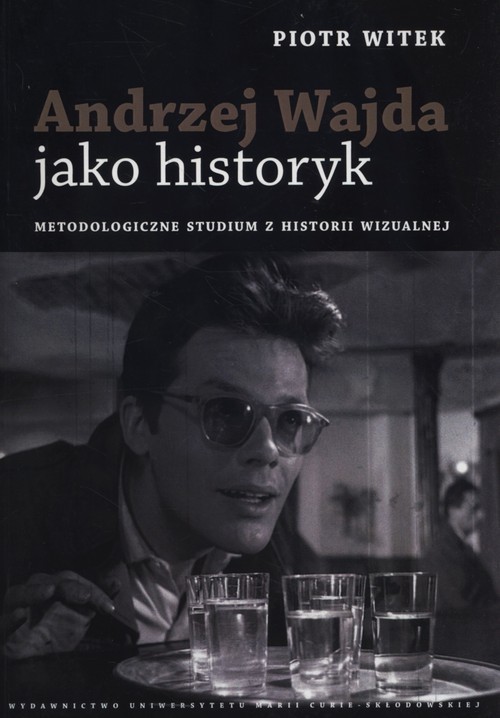 okładka Andrzej Wajda jako historyk Metodologiczne studium z historii wizualnej książka | Witek Piotr