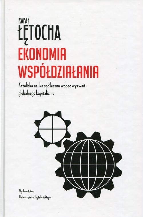 okładka Ekonomia współdziałania Katolicka nauka społeczna wobec wyzwań globalnego kapitalizmu książka | Rafał Łętocha