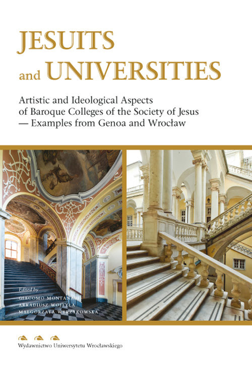 okładka Jesuits and Universities Artistic and Ideological Aspects of Baroque Colleges of the Society of Jesus książka