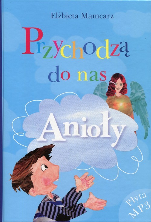 okładka Przychodzą do nas Anioły książka | Elżbieta Mamcarz