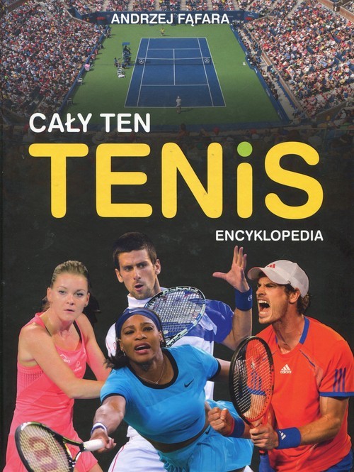 okładka Encyklopedia Cały ten tenis książka | Andrzej Fąfara