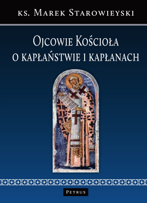 okładka Ojcowie Kościoła o kapłaństwie i kapłanach książka | Marek Starowieyski