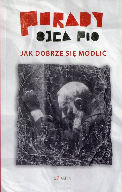 okładka Porady Ojca Pio Jak dobrze sie modlić książka