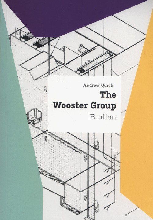okładka The Wooster Group Brulion książka | Andrew Quick