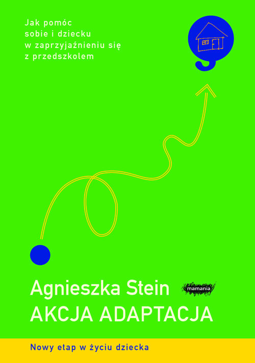 okładka Akcja adaptacja Jak pomóc sobie i dziecku w zaprzyjaźnieniu się z przedszkolem książka | Agnieszka Stein