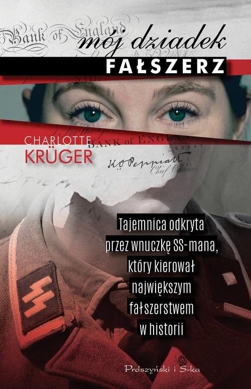 okładka Mój dziadek fałszerz Tajemnica odkryta przez wnuczkę SS-mana,który kierował największym fałszerstwem w historii książka | Charlotte Krüger