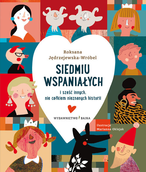 okładka Siedmiu wspaniałych i sześć innych, nie całkiem nieznanych historii książka | Roksana Jędrzejewska-Wróbel
