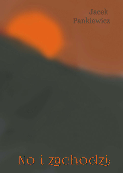 okładka No i zachodzi książka | Pankiewicz Jacek