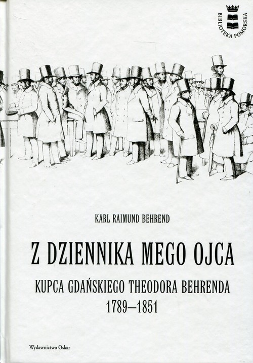 okładka Z dziennika mego ojca Kupca gdańskiego Theodora Behrenda 1789-1851 książka | Karl Raimund Behrend