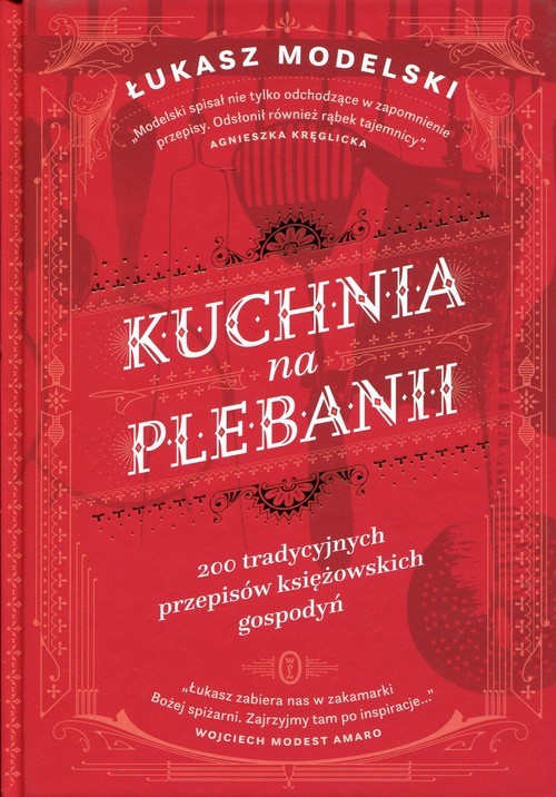 okładka Kuchnia na plebanii 200 tradycyjnych przepisów księżowskich gospodyń książka | Łukasz Modelski