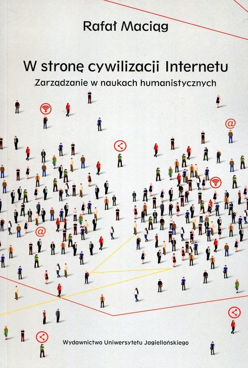 okładka W stronę cywilizacji Internetu Zarządzanie w naukach humanistycznych książka | Rafał Maciąg