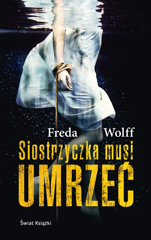 okładka Siostrzyczka musi umrzeć książka | Frieda Wolff