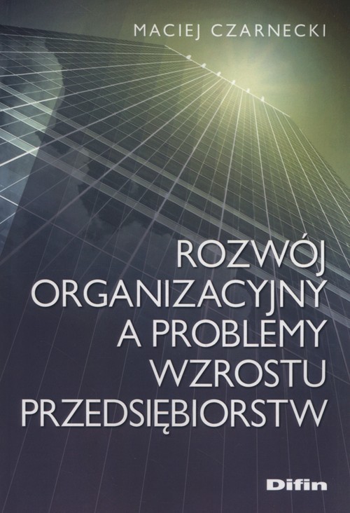 okładka Rozwój organizacyjny a problemy wzrostu przedsiębiorstw książka | Maciej Czarnecki