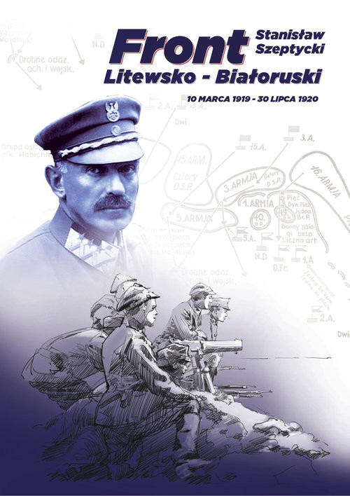 okładka Front Litewsko-Białoruski. 10 marca 1919 - 30 lipca 1920 książka | Szeptycki Stanisław