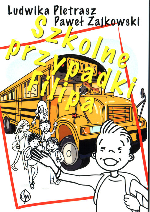 okładka Szkolne przypadki Filipa książka | Ludwika Pietrasz, Paweł Zajkowski