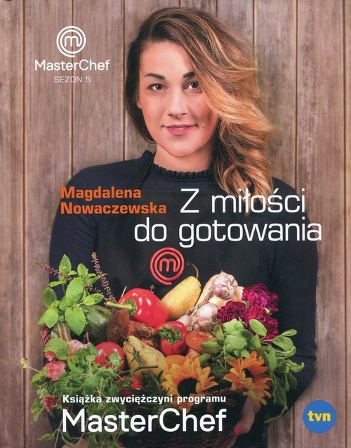 okładka Z miłości do gotowania Masterchef Sezon 5 książka | Magdalena Nowaczewska