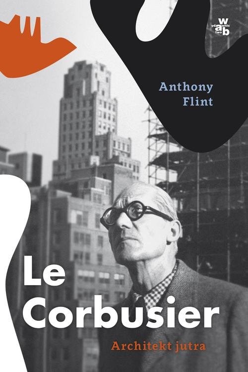 okładka Le Corbusier. Architekt jutra książka | Anthony Flint