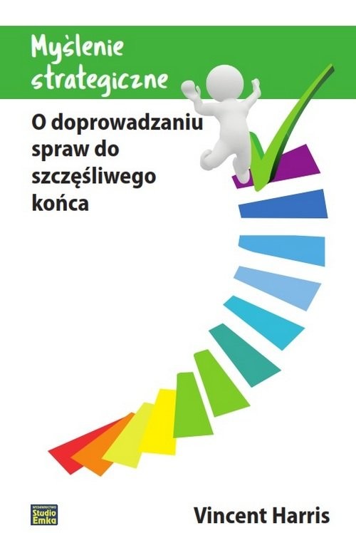 okładka Myślenie strategiczne O doprowadzaniu spraw do szczęśliwego końca książka | Vincent Harris