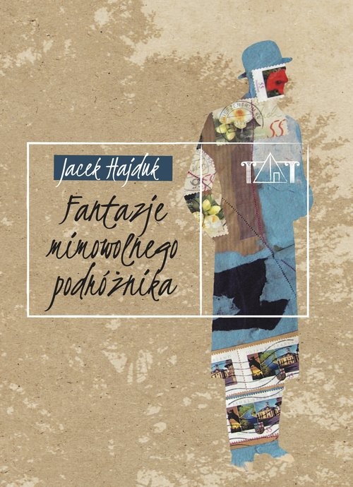 okładka Fantazje mimowolnego podróżnika książka | Hajduk Jacek