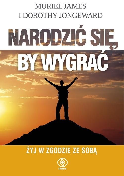 okładka Narodzić się, by wygrać książka | Muriel James, Dorothy Jongeward
