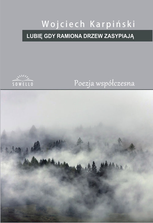 okładka Lubię gdy ramiona drzew zasypiają książka | Wojciech Karpiński